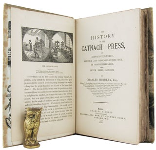 THE HISTORY OF THE CATNACH PRESS, at Berwick-Upon-Tweed, Alnwick and Newcastle-Upon-Tyne, in Northumberland, and Seven Dials, London.