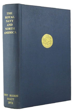 Item #164631 THE ROYAL NAVY AND NORTH AMERICA: 1736-1752. Julian Gwyn