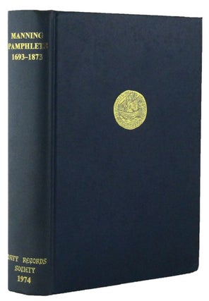 Item #164632 THE MANNING OF THE ROYAL NAVY: Selected Public Pamphlets 1693-1873. J. S. Bromley