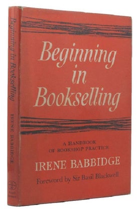 Item #164774 BEGINNING IN BOOKSELLING. Irene Babbidge