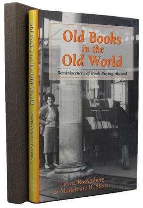 Item #164782 OLD BOOKS IN THE OLD WORLD: Reminiscences of Book Buying Abroad. Leona Rostenberg,...