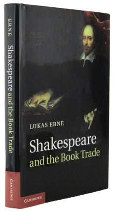 Item #164799 SHAKESPEARE AND THE BOOK TRADE. Lukas Erne