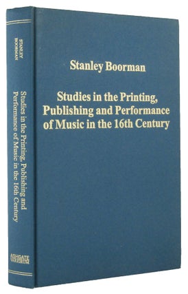STUDIES IN THE PRINTING, PUBLISHING AND PERFORMANCE OF MUSIC IN THE 16TH CENTURY.