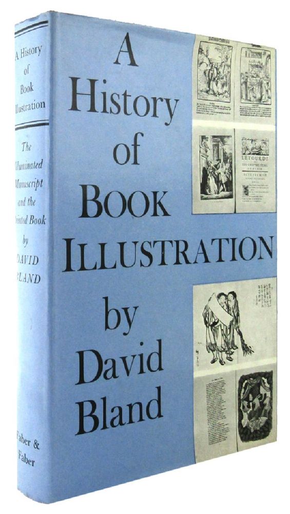 Item #164860 A HISTORY OF BOOK ILLUSTRATION. David Bland.