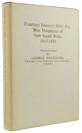 Item #165000 FOURTEEN JOURNEYS OVER THE BLUE MOUNTAINS OF NEW SOUTH WALES, 1813-1841. George...
