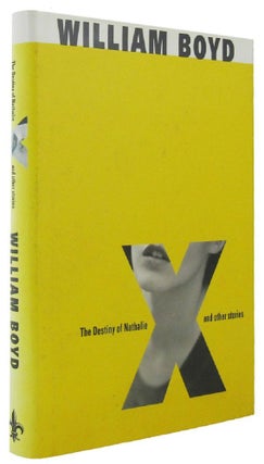 Item #165255 THE DESTINY OF NATHALIE "X" and other stories. William Boyd