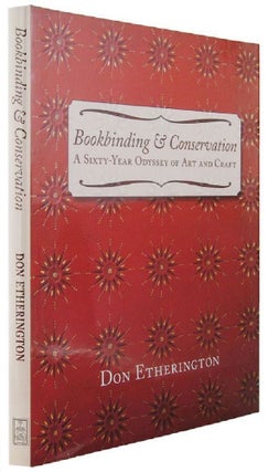 Item #165585 BOOKBINDING & CONSERVATION: A sixty-year odyssey of art and craft. Don Etherington