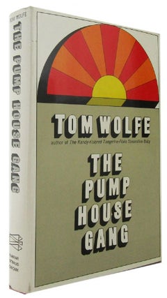 Item #165718 THE PUMP HOUSE GANG. Tom Wolfe