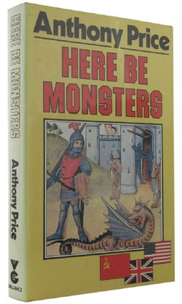 Item #165864 HERE BE MONSTERS. Anthony Price