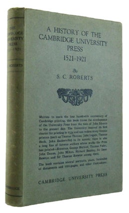Item #165900 A HISTORY OF THE CAMBRIDGE UNIVERSITY PRESS. Cambridge University Press, S. C. Roberts