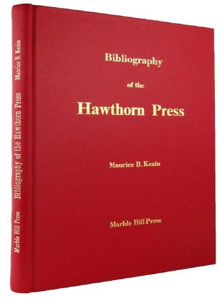 Item #165930 BIBLIOGRAPHY OF THE HAWTHORN PRESS. The Hawthorn Press, Maurice B. Keain, Compiler