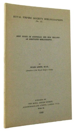 Item #165951 BEST BOOKS ON AUSTRALIA AND NEW ZEALAND: an annotated bibliography. Evans Lewin