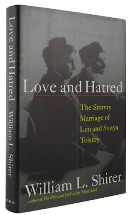 Item #166024 LOVE AND HATRED: the troubled marriage of Leo and Sonya Tolstoy. Leo Tolstoy, Sonya,...