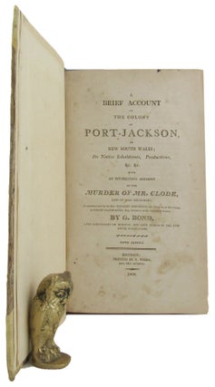 A BRIEF ACCOUNT OF THE COLONY OF PORT-JACKSON, in New South Wales; Its Native Inhabitants, Productions, &c. &c.