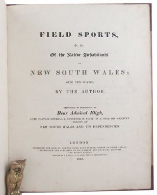 FIELD SPORTS, &c. &c. Of the Native Inhabitants of New South Wales; with ten plates, by the Author.
