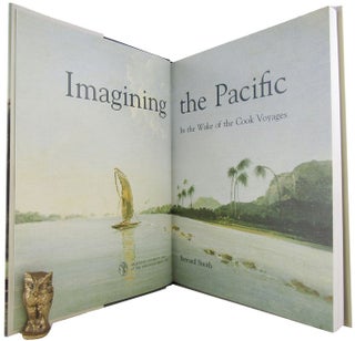 Item #166350 IMAGINING THE PACIFIC: In the Wake of the Cook Voyages. Bernard Smith