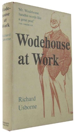 Item #166602 WODEHOUSE AT WORK. P. G. Wodehouse, Richard Usborne
