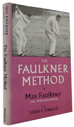 Item #166662 THE FAULKNER METHOD. Max Faulkner, Louis T. Stanley