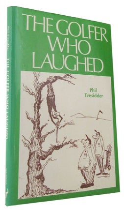 Item #166666 THE GOLFER WHO LAUGHED. Phil Tresidder