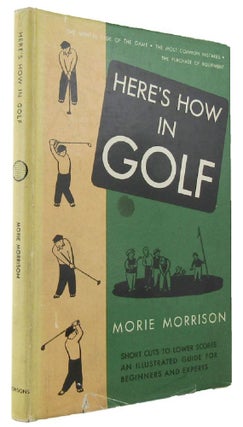 Item #166680 HERE'S HOW IN GOLF. Morie Morrison