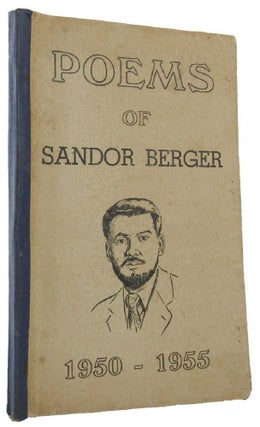 Item #166960 POEMS OF SANDOR BERGER 1950-1955. Sandor Berger