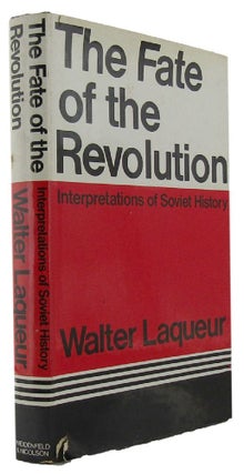 Item #167065 THE FATE OF THE REVOLUTION: Interpretations of Soviet history. Walter Laqueur
