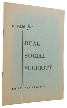 Item #167316 A CASE FOR REAL SOCIAL SECURITY [cover title]. Building Workers' Industrial Union of...