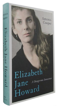 Item #167388 ELIZABETH JANE HOWARD: A Dangerous Innocence. Elizabeth Jane Howard, Artemis Cooper