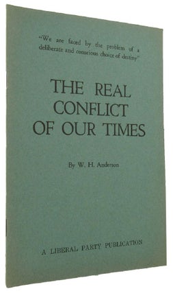 Item #167415 THE REAL CONFLICT OF OUR TIMES [cover title]. W. H. Anderson