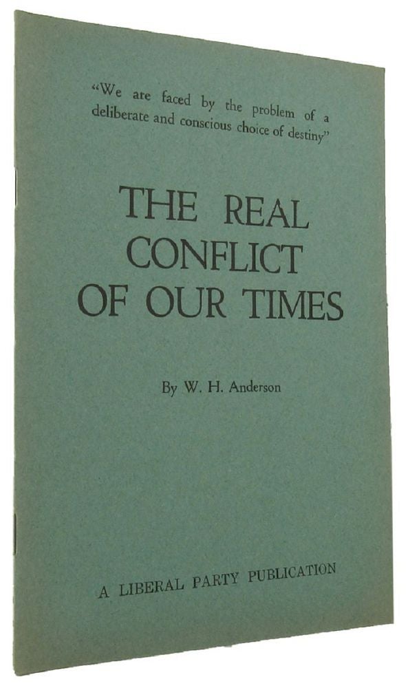 Item #167415 THE REAL CONFLICT OF OUR TIMES [cover title]. W. H. Anderson.