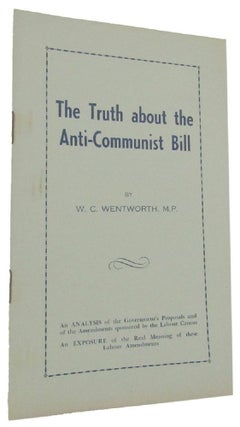 Item #167428 THE TRUTH ABOUT THE ANTI-COMMUNIST BILL: An Analysis of the Government's Proposals...