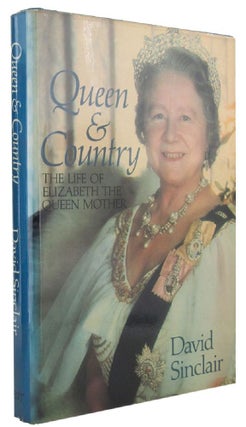 Item #167448 QUEEN AND COUNTRY: The Life of Elizabeth the Queen Mother. Queen Elizabeth The Queen...