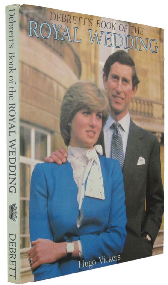 Item #167462 DEBRETT'S BOOK OF THE ROYAL WEDDING. Prince of Wales Charles, Princess of Wales Diana, Hugo Vickers.