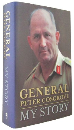 Item #167481 GENERAL PETER COSGROVE: MY STORY. Peter Cosgrove