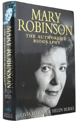 Item #167558 MARY ROBINSON: the authorised biography. Mary Robinson, Olivia O'Leary, Helen Burke