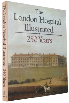 Item #167604 THE LONDON HOSPITAL ILLUSTRATED: 250 Years. The Royal London Hospital, Claire Daunton