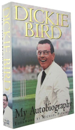 Item #167627 DICKIE BIRD: my autobiography. Dickie Bird, Keith Lodge