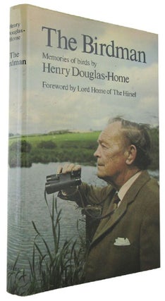 Item #167635 THE BIRDMAN: Memories of birds. Henry Douglas-Home