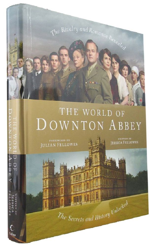 Item #167642 THE WORLD OF DOWNTON ABBEY. Jessica Fellowes.