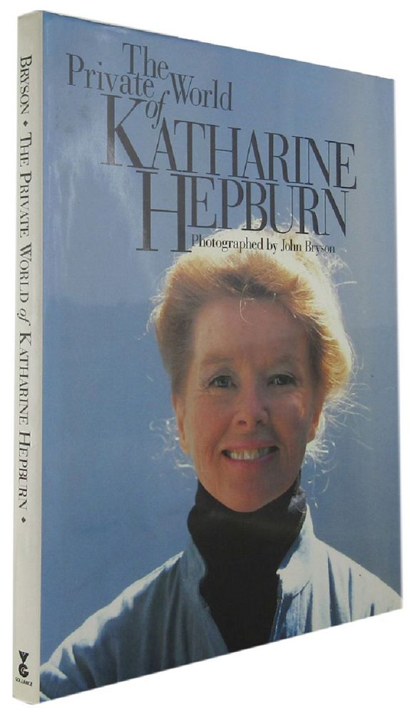 Item #167645 THE PRIVATE WORLD OF KATHARINE HEPBURN. Katherine Hepburn, John Bryson.