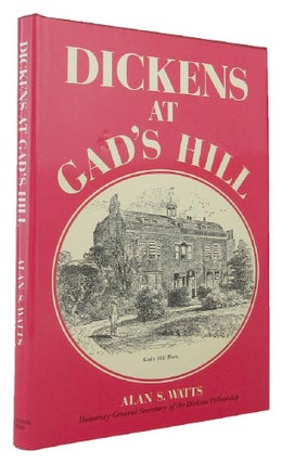 Item #167669 DICKENS AT GAD'S HILL. Charles Dickens, Alan S. Watts