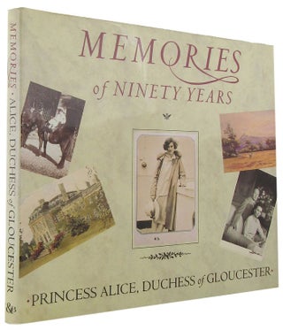 Item #167831 MEMORIES OF NINETY YEARS. Princess Alice, Duchess of Gloucester