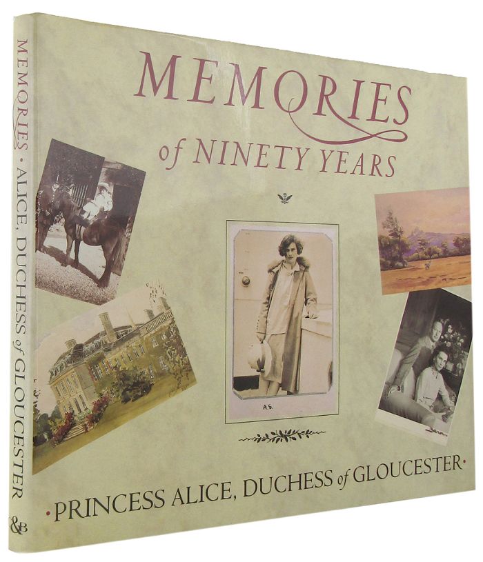 Item #167831 MEMORIES OF NINETY YEARS. Princess Alice, Duchess of Gloucester.