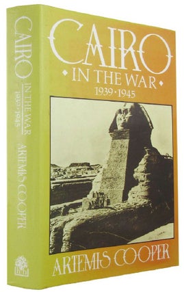 Item #167860 CAIRO IN THE WAR 1939-1945. Artemis Cooper