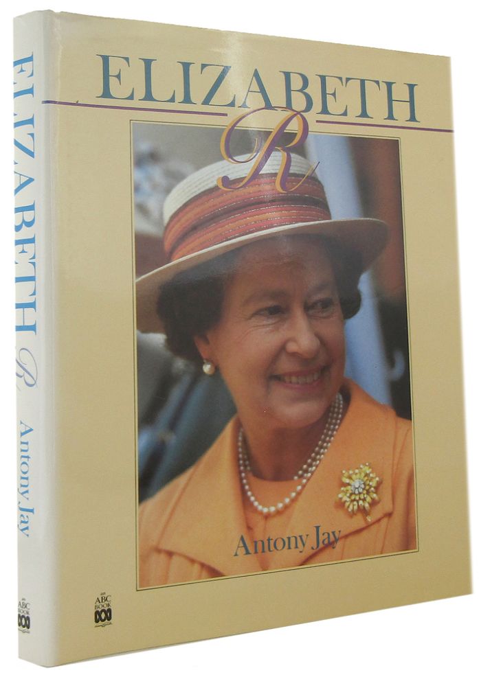Item #167903 ELIZABETH R: The Role of the Monarchy Today. Elizabeth II, Antony Jay.