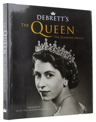 Item #167907 DEBRETT'S THE QUEEN: the Diamond Jubilee. Elizabeth II, Debrett's