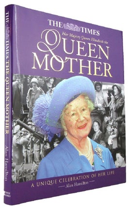 Item #167924 HER MAJESTY QUEEN ELIZABETH THE QUEEN MOTHER: a unique celebration of her life....