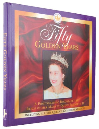 Item #167936 FIFTY GOLDEN YEARS: A Photographic Celebration of the Reign of HM Queen Elizabeth...