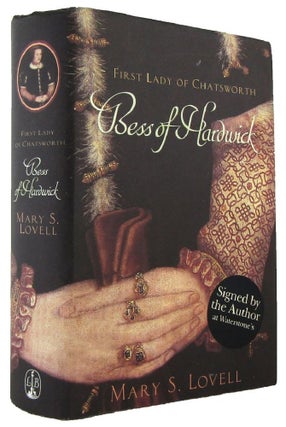 Item #167937 BESS OF HARDWICK: First Lady of Chatsworth 1527-1608. Bess of Hardwick, Mary S. Lovell