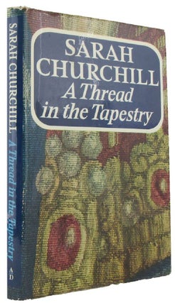 Item #168000 A THREAD IN THE TAPESTRY. Sarah Churchill